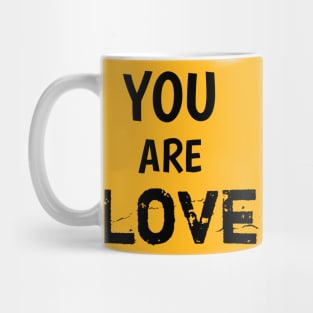 You are love Mug